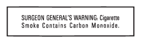 SURGEON GENERAL'S WARNING: Cigarette Smoke Contains Carbon Monoxide.